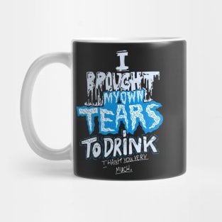 Drink my tears Mug